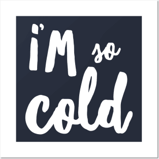 I’m So Cold Posters and Art